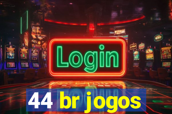 44 br jogos