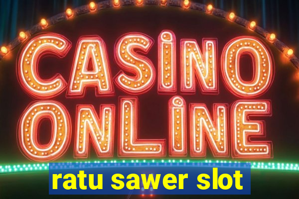 ratu sawer slot