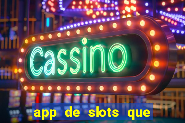 app de slots que pagam no cadastro