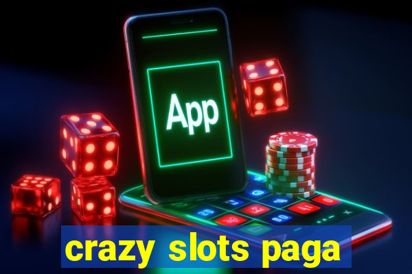 crazy slots paga