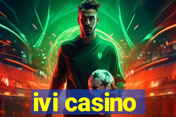 ivi casino