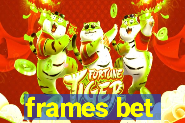 frames bet