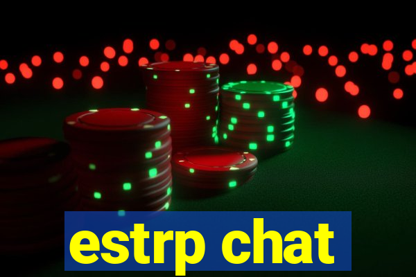 estrp chat