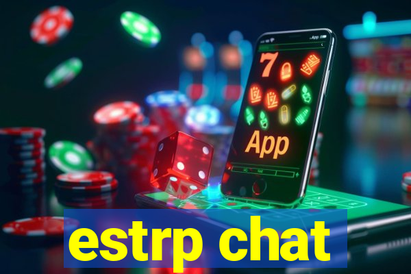 estrp chat