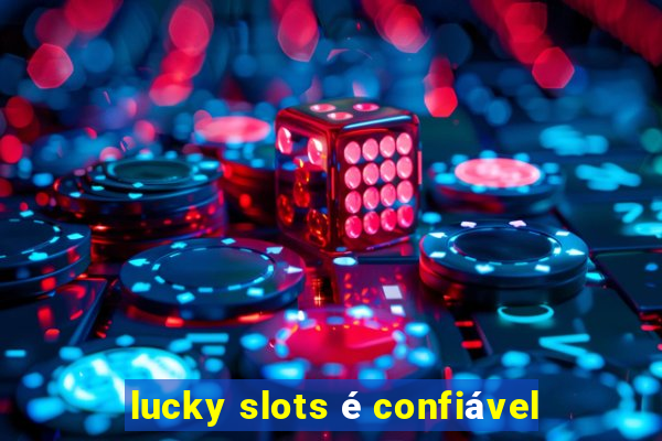 lucky slots é confiável