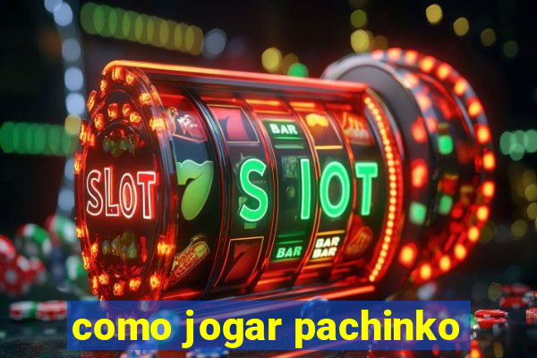 como jogar pachinko