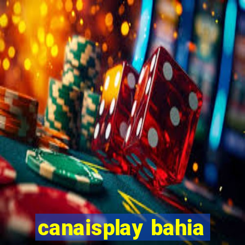 canaisplay bahia