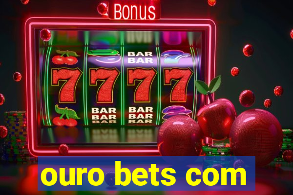 ouro bets com