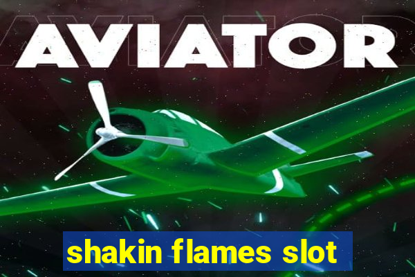 shakin flames slot