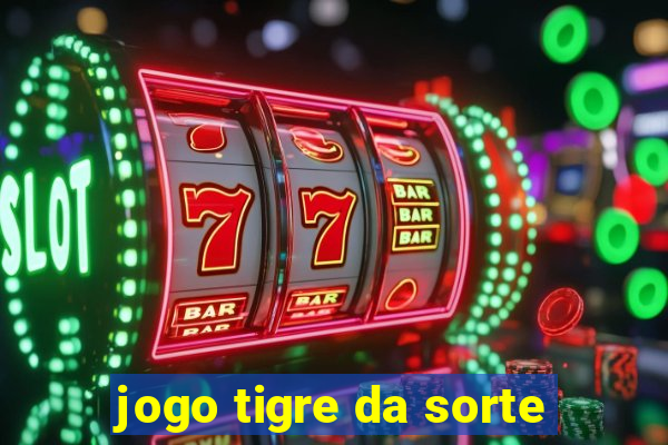 jogo tigre da sorte