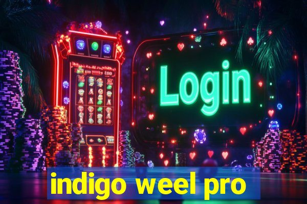 indigo weel pro