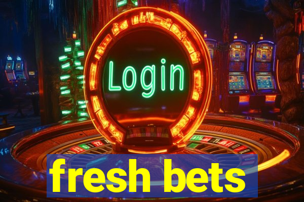 fresh bets