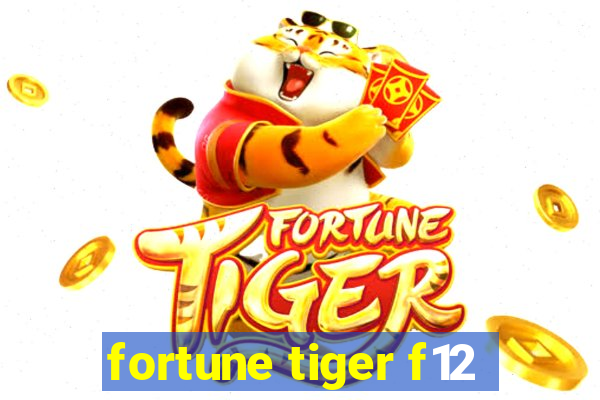 fortune tiger f12