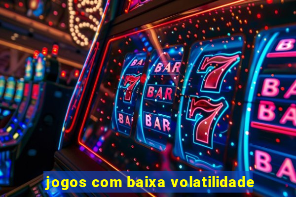 jogos com baixa volatilidade