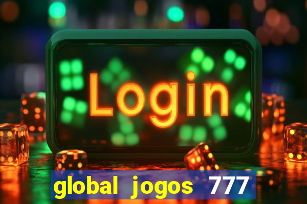 global jogos 777 paga mesmo