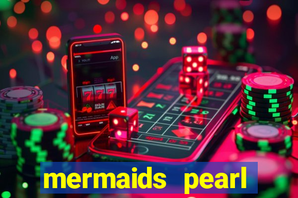 mermaids pearl deluxe slot