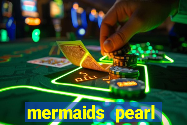 mermaids pearl deluxe slot