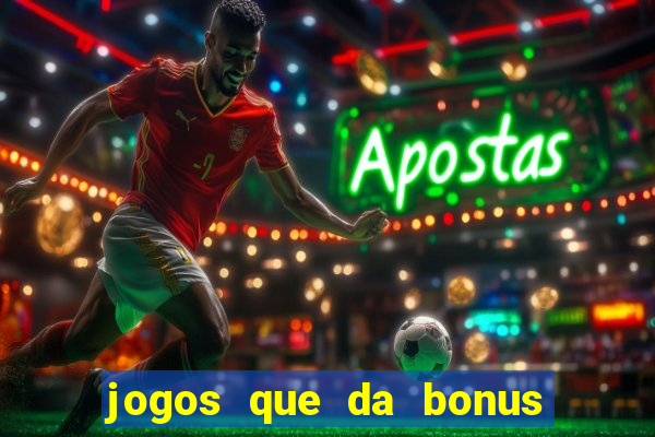 jogos que da bonus para jogar