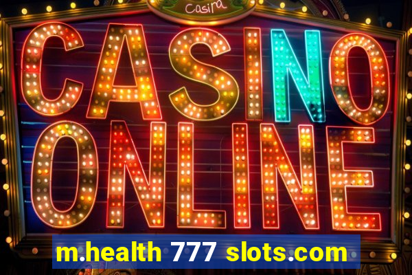 m.health 777 slots.com