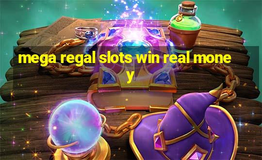 mega regal slots win real money