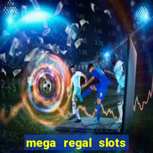 mega regal slots win real money