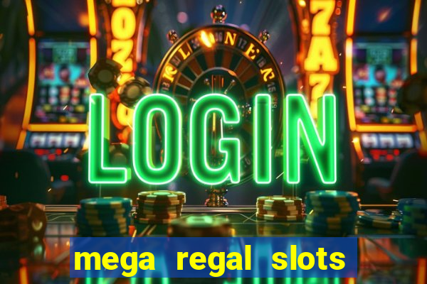 mega regal slots win real money