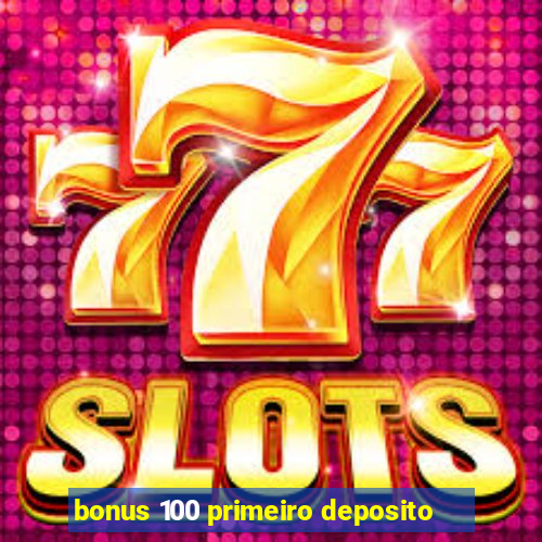 bonus 100 primeiro deposito