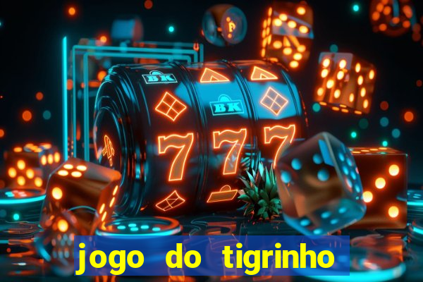 jogo do tigrinho horario pagante