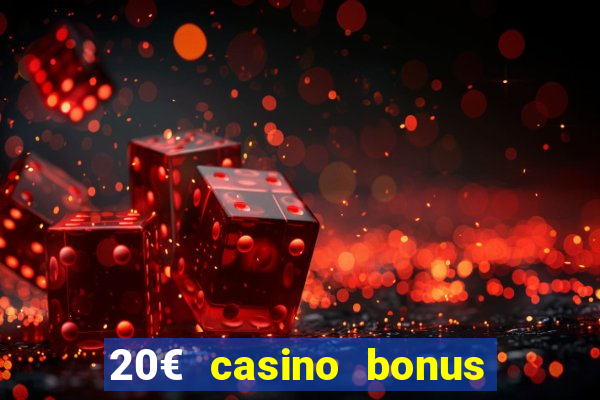 20€ casino bonus ohne einzahlung