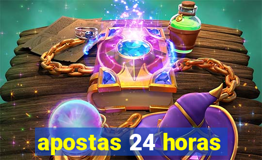 apostas 24 horas