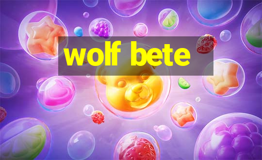 wolf bete