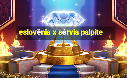 eslovênia x sérvia palpite