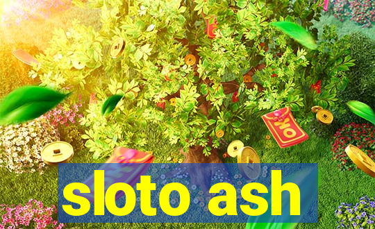 sloto ash