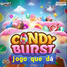 jogo que dá dinheiro na hora