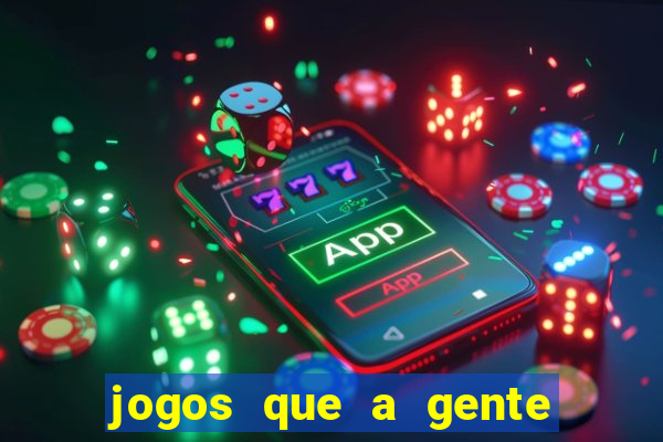 jogos que a gente ganha dinheiro de verdade