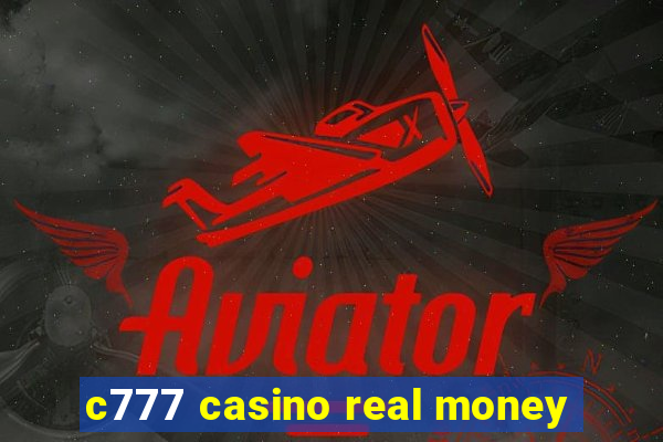 c777 casino real money