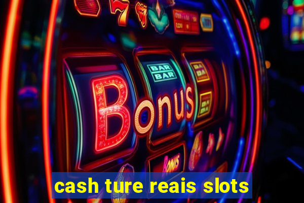 cash ture reais slots