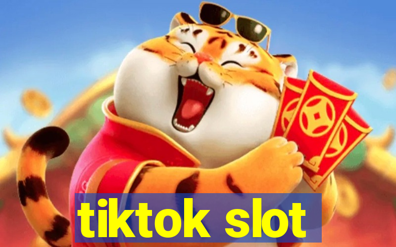 tiktok slot