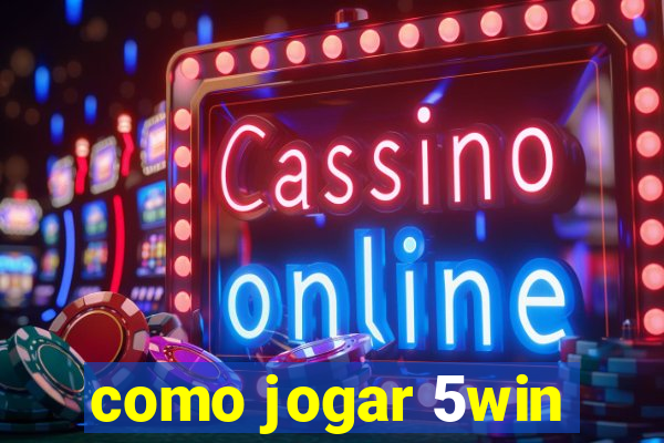 como jogar 5win