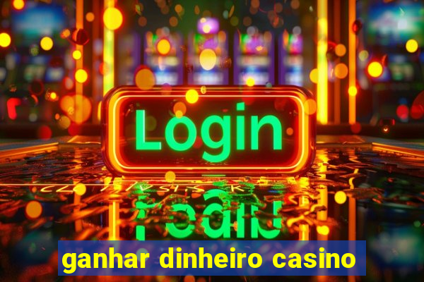 ganhar dinheiro casino