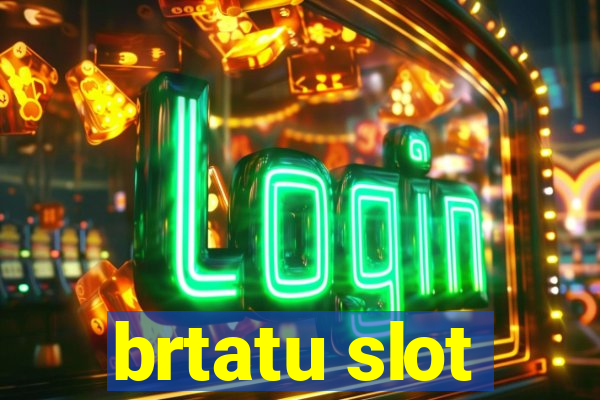 brtatu slot