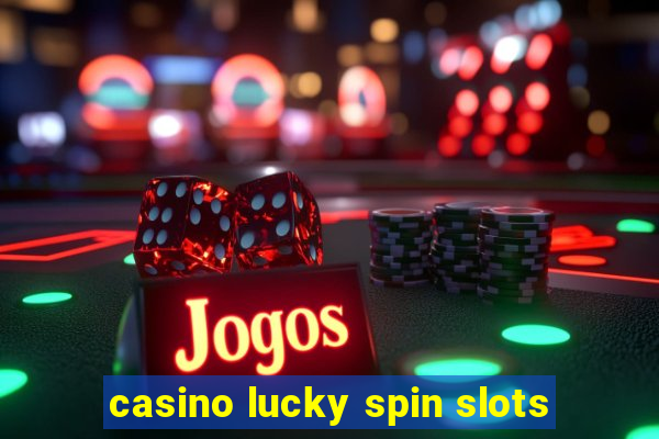 casino lucky spin slots