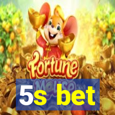 5s bet