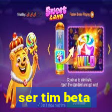 ser tim beta