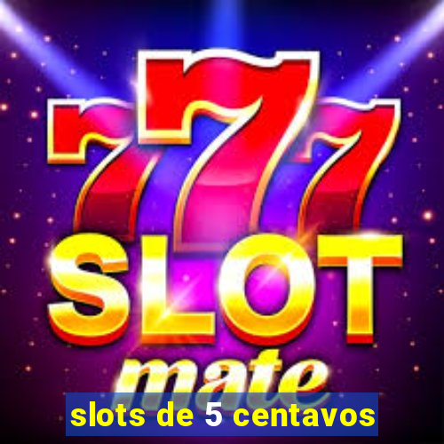 slots de 5 centavos