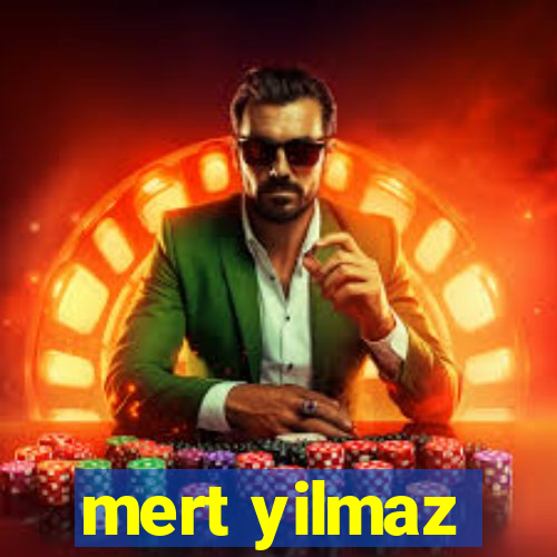 mert yilmaz