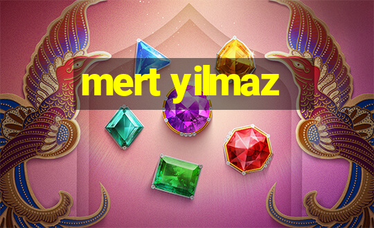 mert yilmaz