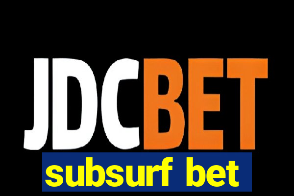 subsurf bet