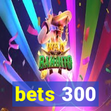 bets 300