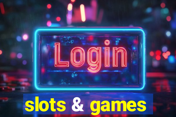 slots & games